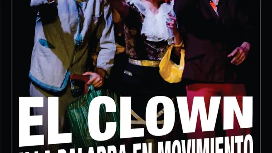 “El Clown y la palabra en movimiento” “El Clown y la palabra en movimiento”